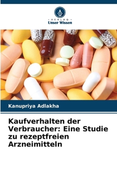 Kaufverhalten der Verbraucher: Eine Studie zu rezeptfreien Arzneimitteln (German Edition)