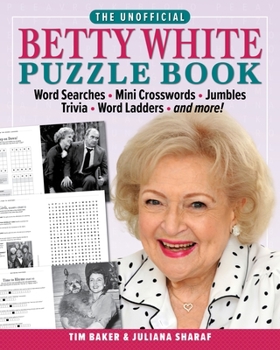 Paperback The Unofficial Betty White Puzzle Book: Word Searches - Mini Crosswords - Jumbles - Trivia - Word Ladders - And More! Book