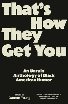 Hardcover That's How They Get You: An Unruly Anthology of Black American Humor Book