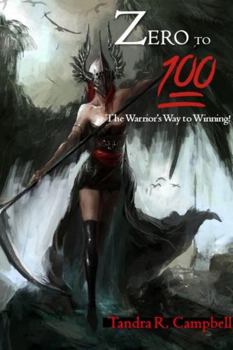 Paperback Zero to 100! The Warrior's Way to Winning Book