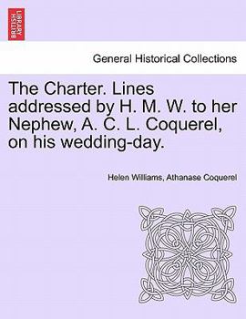 Paperback The Charter. Lines Addressed by H. M. W. to Her Nephew, A. C. L. Coquerel, on His Wedding-Day. Book