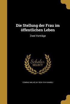 Paperback Die Stellung Der Frau Im Offentlichen Leben: Zwei Vortrage [German] Book