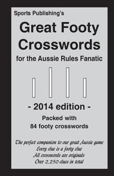 Paperback Great Footy Crosswords for the Aussie Rules Fanatic 2014 Edition Book