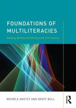 Paperback Foundations of Multiliteracies: Reading, Writing and Talking in the 21st Century Book