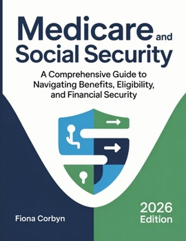 Paperback Medicare and Social Security: A Comprehensive Guide to Navigating Benefits, Eligibility, and Financial Security Book