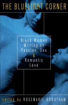 Paperback The Bluelight Corner: Black Women Writing on Passion, Sex, and Romantic Love Book