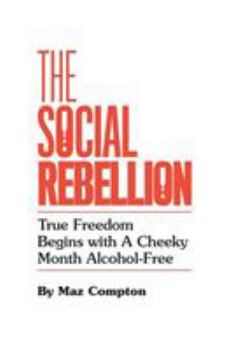 Paperback The Social Rebellion: True Freedom Begins with a Cheeky Month Alcohol-Free Book