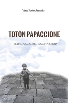 Paperback Tòton Papaccione: Il Ragazzo Dal Terzo Occhio [Italian] Book