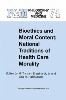 Paperback Bioethics and Moral Content: National Traditions of Health Care Morality: Papers Dedicated in Tribute to Kazumasa Hoshino Book