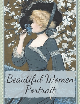 Paperback Beautiful Women Portrait: Beautiful Women, Beautiful Portrait Coloring Book for Adults, Amazing Young Beauty. Book