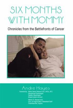 Paperback Six Months with Mommy: Chronicles from the Battlefronts of Cancer Book