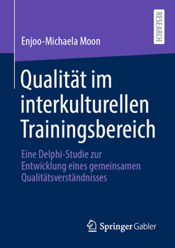 Paperback Qualität Im Interkulturellen Trainingsbereich: Eine Delphi-Studie Zur Entwicklung Eines Gemeinsamen Qualitätsverständnisses [German] Book
