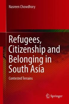 Hardcover Refugees, Citizenship and Belonging in South Asia: Contested Terrains Book