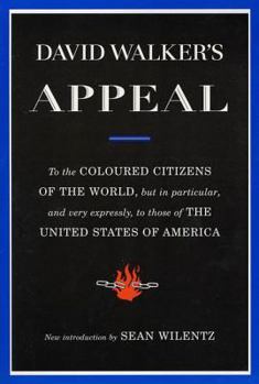 Paperback David Walker's Appeal: To the Coloured Citizens of the World, But in Particular, and Very Expressly, to Those of the United States of America Book