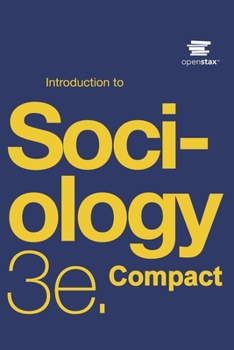 Paperback Introduction to Sociology 3e Compact by OpenStax (Print Version, Paperback, B&W, Small Font) Book