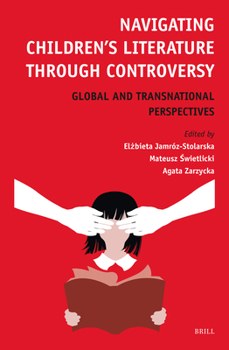 Hardcover Navigating Children's Literature Through Controversy: Global and Transnational Perspectives Book