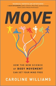 Hardcover Move: How the New Science of Body Movement Can Set Your Mind Free Book