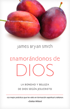 Enamorándonos de Dios: La bondad y belleza de Dios según Jesucristo (Spanish Edition)
