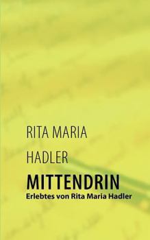 Paperback Mittendrin: Erlebtes von Rita Maria Hadler [German] Book