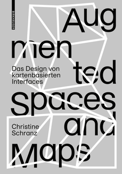 Hardcover Augmented Spaces and Maps: Das Design Von Kartenbasierten Interfaces [German] Book