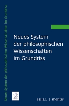 Neues System Der Philosophischen Wissenschaften Im Grundriss