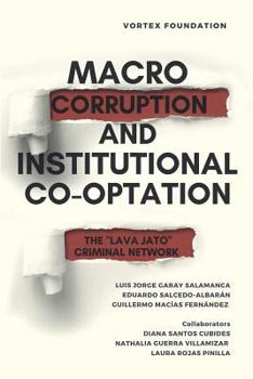 Macro-Corruption and Institutional Co-optation: The Lava Jato Criminal Network