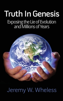 Paperback Truth In Genesis: Exposing the Lie of Evolution and Millions of Years Book