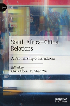 Hardcover South Africa-China Relations: A Partnership of Paradoxes Book