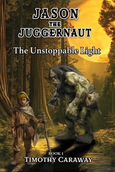 Paperback The Unstoppable Light: Jason the Juggernaut Series Book
