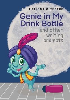 Paperback Genie in my Drink Bottle and Other Fun Writing Prompts Book