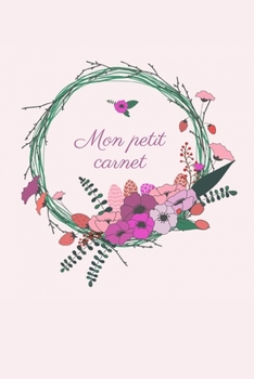 Mon petit carnet: Carnet de Notes - Pages Lign�es -15,2 cm x 22,9 cm