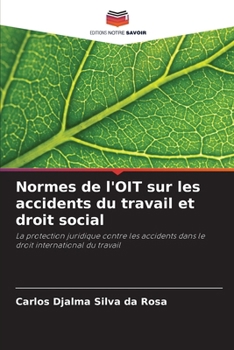 Normes de l'OIT sur les accidents du travail et droit social (French Edition)