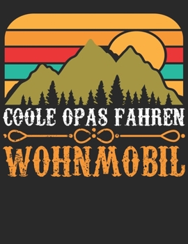 Mein Reisetagebuch: Dein persönliches Tourenbuch für Wohnmobil, Wohnwagen und Campingreisen ? Vorlage für Streckenaufzeichnungen, Bewertungen, ... ? Motiv: Opas Wohnmobil (German Edition)