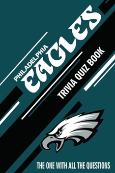 Paperback Philadelphia Eagles Trivia Quiz Book: The One With All The Questions Book
