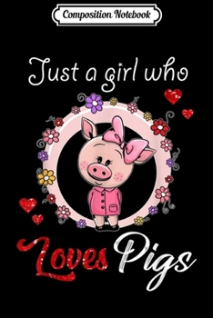Composition Notebook: women Just A Girl who Loves Pigs Farming Farmer halloween  Journal/Notebook Blank Lined Ruled 6x9 100 Pages