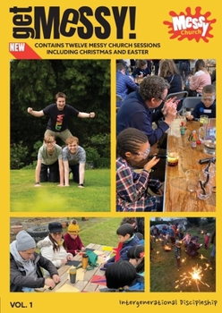 Paperback Get Messy! Volume 1: Intergenerational discipleship Book