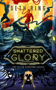 Paperback Shattered Glory: A Fantasy LitRPG Adventure (The Exlian Syndrome Series) Book