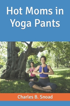 Paperback Hot Moms in Yoga Pants Book