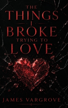 Paperback The Things I Broke Trying To Love Book