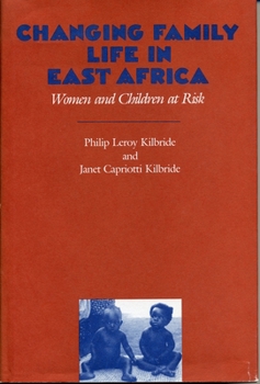 Hardcover Changing Family Life in East Africa: Women and Children at Risk Book