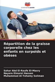 Répartition de la graisse corporelle chez les enfants en surpoids et obèses (French Edition)