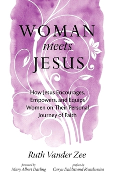 Paperback Woman Meets Jesus: How Jesus Encourages, Empowers, and Equips Women on Their Personal Journey of Faith Book