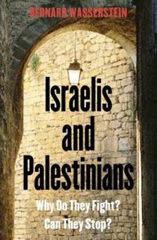 Paperback Israelis and Palestinians: Why Do They Fight? Can They Stop? Book