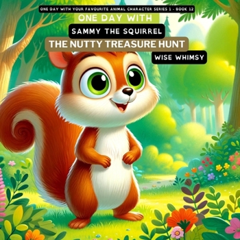 Paperback One Day with Sammy the Squirrel: The Nutty Treasure Hunt Book