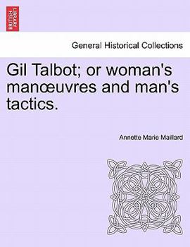 Paperback Gil Talbot; Or Woman's Man Uvres and Man's Tactics. Book