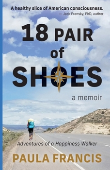 Paperback 18 Pair of Shoes: A Memoir: Adventures of a Happiness Walker Book