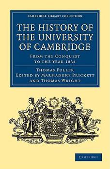 Paperback The History of the University of Cambridge: From the Conquest to the Year 1634 Book