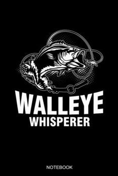 Walleye Whisperer Notebook: Dot Grid Journal 6x9 - Walleye Fishing Notebook I Freshwater Fisherman Fishing Rod Gift