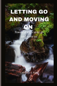 Paperback Letting Go and Moving on: powerful ways to let go and move on Book