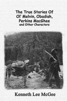 Paperback The True Stories Of Ol' Melvin, Obadiah, Perkins MacGhee and Other Characters Book